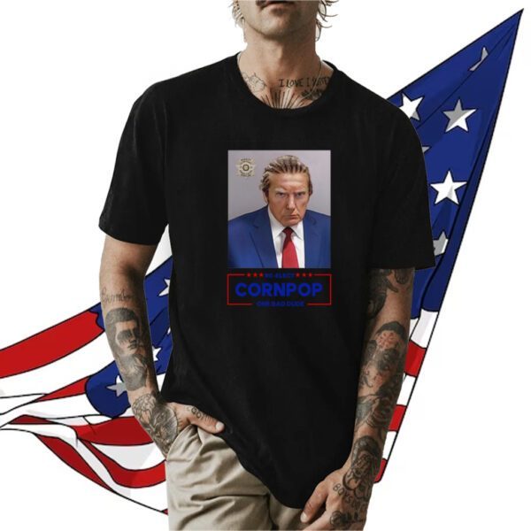 Donald Trump Mugshot Re-Elect Cornpop One Bad Dude Womens Shirt