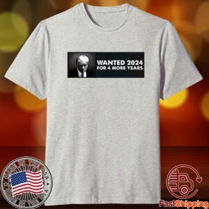 Trump Wanted 2024 Bumper Tee Shirt