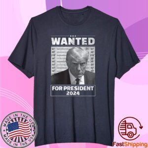 Wanted Donald Trump For President 2024 USA Flag T-Shirt