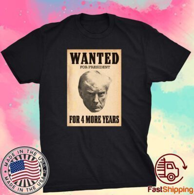 Wanted For President Tee Shirt