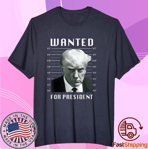 Wanted Trump For President - Trump Mug Shot Never Surrender Tee Shirt