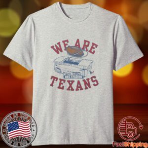 We Are Texans Tee Shirt