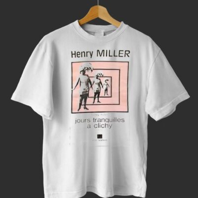 Henry Miller Jours Tranquilles A Clichy Tee Shirt