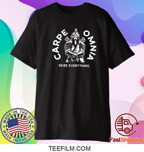 Carpe Omnia Seize Everything TShirt