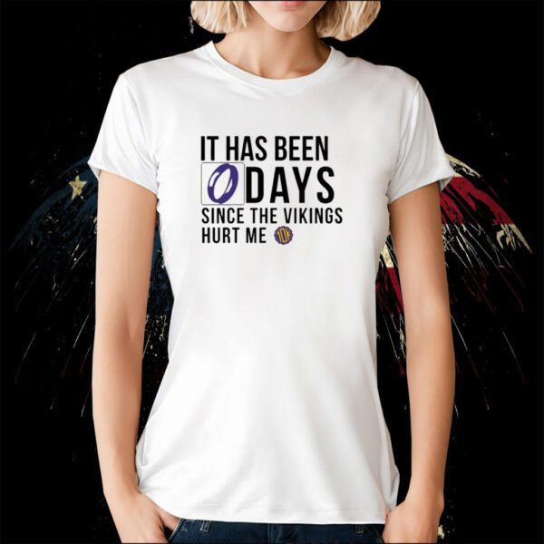 It Has Been 0 Days Since The Vikings Hurt Me 2023 Shirt