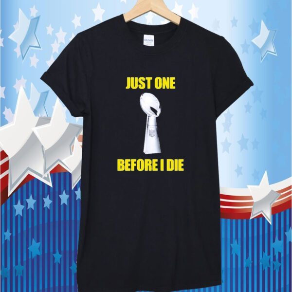 Chargers Union Just One Before I Die Shirts