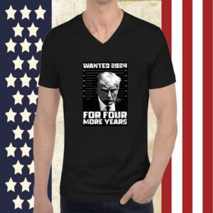 President Trump Wanted 2024 For Four More Years Tee Shirt