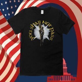 You Shall Not Pass TShirt