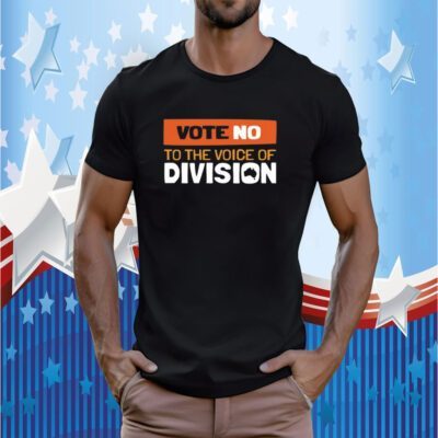 Vote No To The Voice Of Division 2023 Shirt
