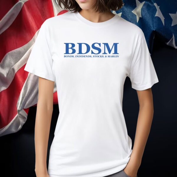Bdsm Bonds Indidends Stocks & Margin Shirts