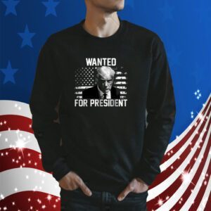 Donald Trump Wanted President Trump Mugshot Shirts