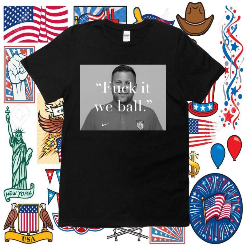 Usa Fuck It We Ball Official Shirts