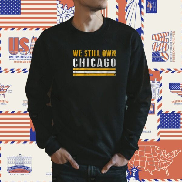 We Still Own Chicago 2023 Shirt