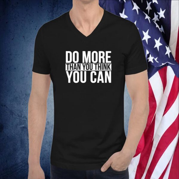 Do More Than You Think You Can Tee Shirt