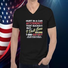 Hurt In A Car Accident Shirts