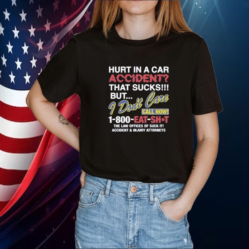 Hurt In A Car Accident Shirts