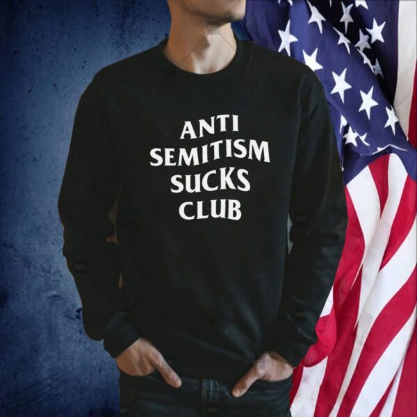 Anti Semitism Sucks Club Official Shirt