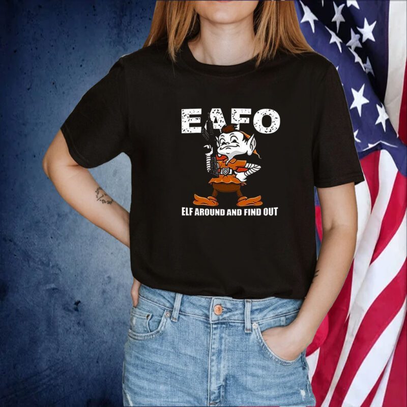 Browns Eafo Elf Around And Find Out Shirts