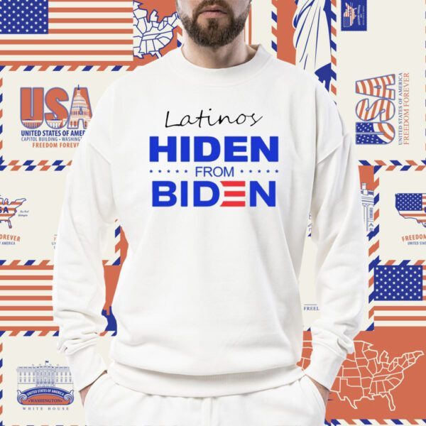 Latinos Hiden From Biden Shirts