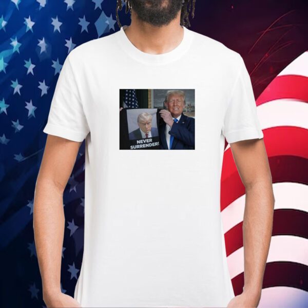 Donald Trump Proudly Presents Never Surrender T-Shirt