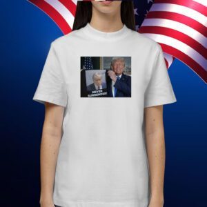 Trump Mugshot Never Surrender Trump Shows Off Shirt