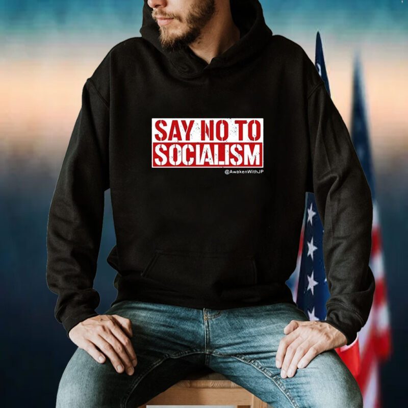 Say No To Socialism Awakenwithjp Tee Shirt