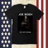 Joe Biden Not Out On Bail Tee Shirt