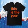 This Is The Year TShirt