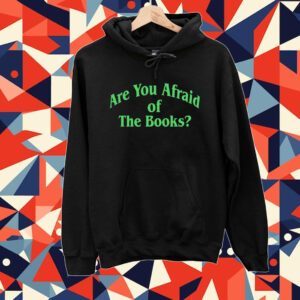 Are You Afraid Of The Books Tee Shirt