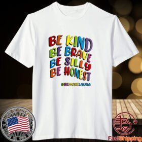 Be Kind Be Brave Be Silly Be Honest Be #Bemorelaura Tee Shirt