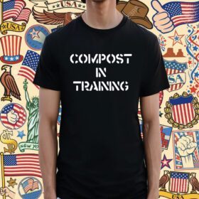 Compost In Training Shirts