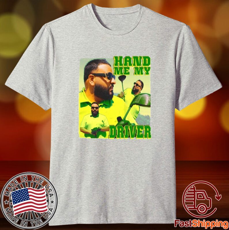 Dj Khaled Hand Me My Driver Tee Shirt