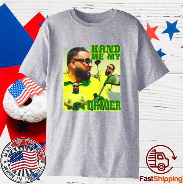 Dj Khaled Hand Me My Driver Tee Shirt