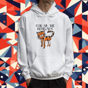 For All The Bengals Tee Shirt