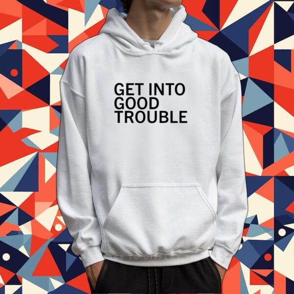 Get Into Good Trouble Tee Shirt