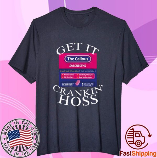 Get It The Callous Daoboys Crankin Hoss Tee Shirt