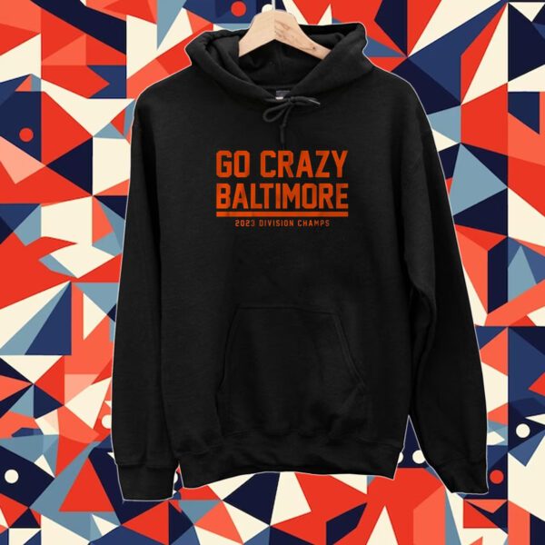 Go Crazy Baltimore 2023 Division Champs Tee Shirt