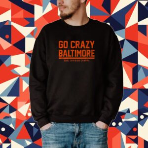 Go Crazy Baltimore 2023 Division Champs Tee Shirt