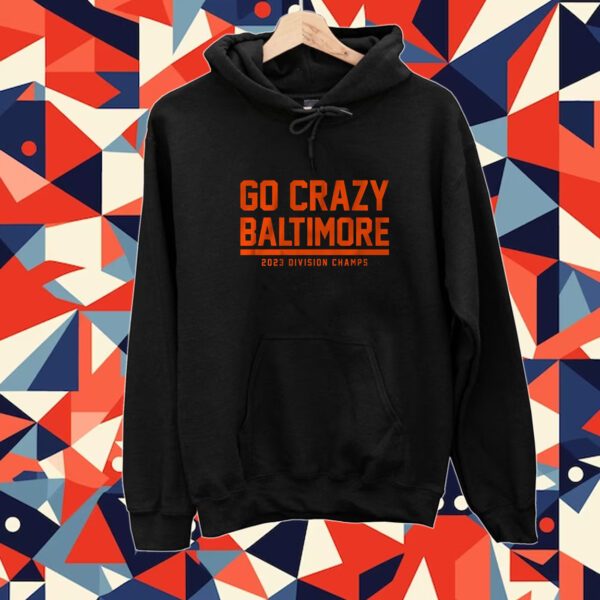 Go Crazy Baltimore Tee Shirt