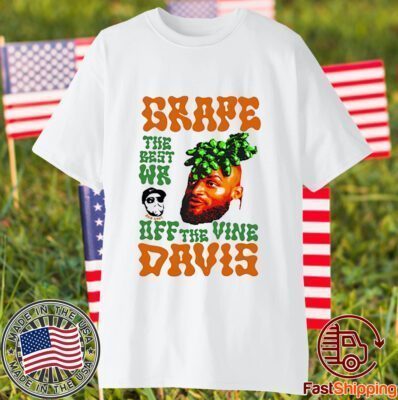 Grape Davis The Best Wr And Burt Off The Vine Shirt