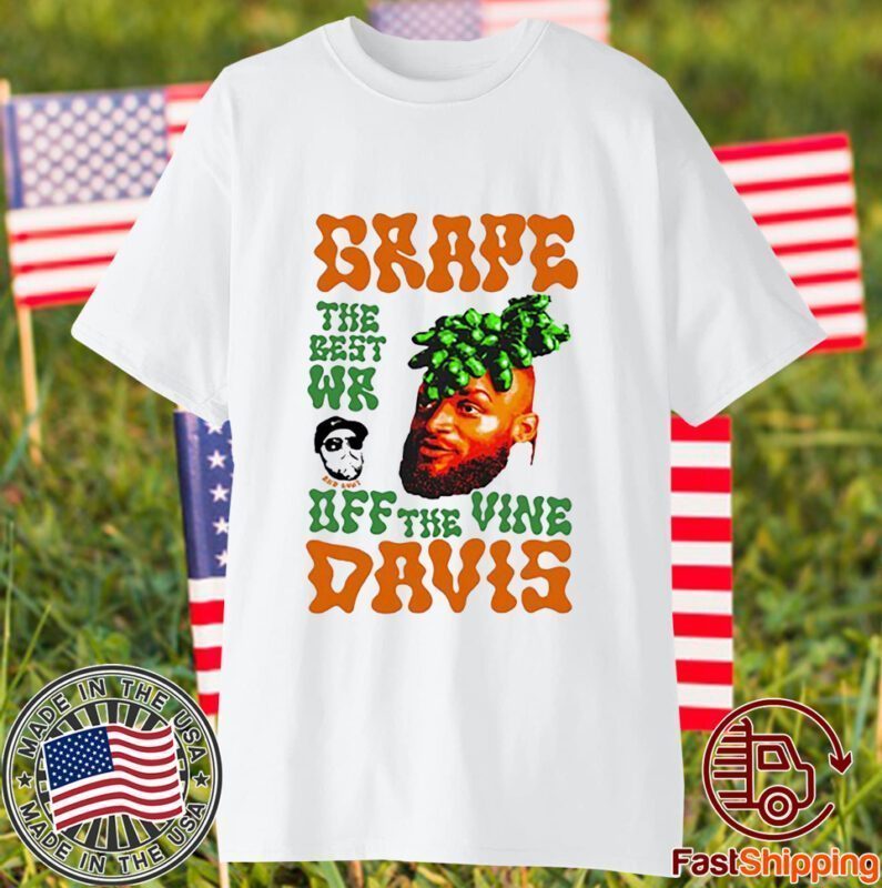 Grape Davis The Best Wr And Burt Off The Vine Shirt