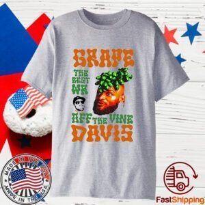 Grape Davis The Best Wr And Burt Off The Vine Shirt