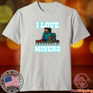 Hahafunnyclothing I Love Miners Tee Shirt