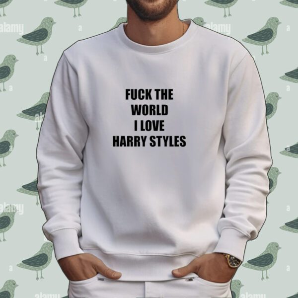 Hazzastylesq Fuck The World I Love Harry Styles Tee Shirt