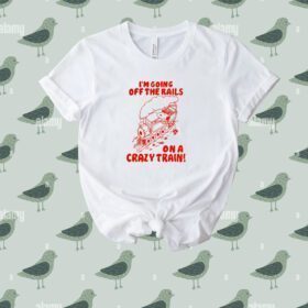 I'm Going Off The Rails On A Crazy Train Tee Shirt