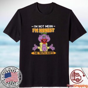 I’m Not Mean I’m Honest The Truth Hurts Tee Shirt