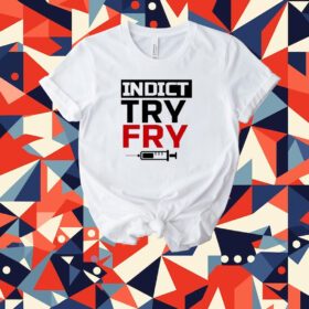 Indict Try Fry Tee Shirt