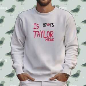 Is Taylor Here Travis Kelce Chiefs Tee Shirt