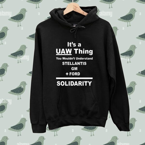 It's A Uaw Thing You Wouldn't Understand Stellantis Gm Ford Solidarity Tee Shirt