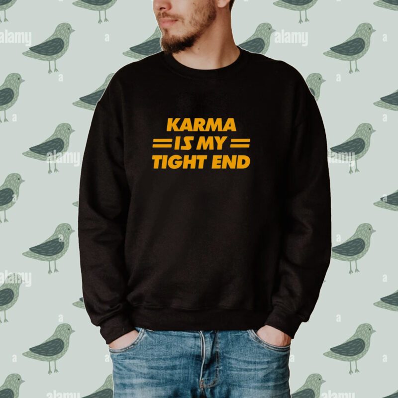 Karma Is My Tight End Tee Shirt